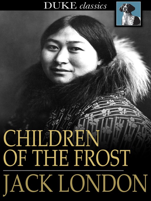 Title details for Children of the Frost by Jack London - Wait list